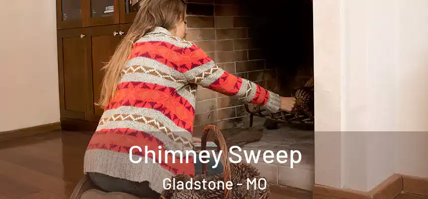  Chimney Sweep Gladstone - MO